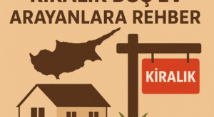 Kıbrıs’ta Kiralık Boş Ev Arayanlara Rehber Kıbrıs’ta Kiralık Boş Ev Arayanlara Rehber